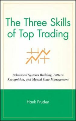 The Three Skills of Top Trading: Behavioral Systems Building, Pattern by Pruden