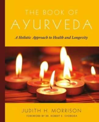 The Book of Ayurveda: A Holistic Approach to Health and Longevity - VERY GOOD