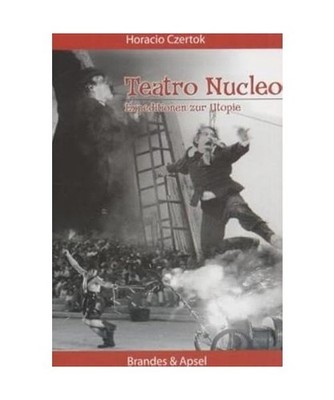 Teatro Nucleo: Expeditionen zur Utopie.: Expeditionen zur Utopie., Horacio Czert