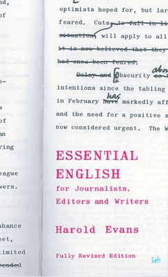 Essential English: For Journalists, Editors and Writers by Evans, Harold