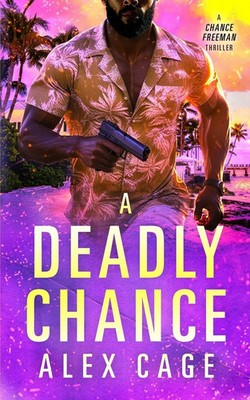 A Deadly Chance A Chance Freeman Thriller Alex Cage Taschenbuch Englisch 2025