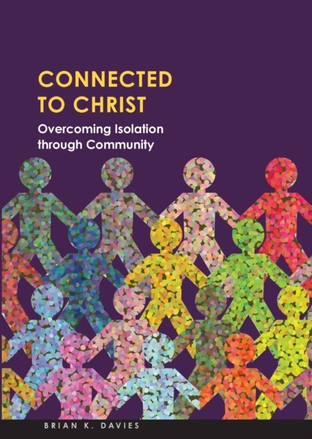 Connected to Christ Overcoming Isolation Through  by Brian Davies PAPERBACK