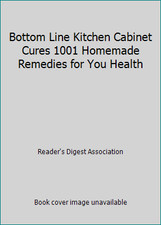 Bottom Line Kitchen Cabinet Cures 1001 Homemade Remedies for You Health