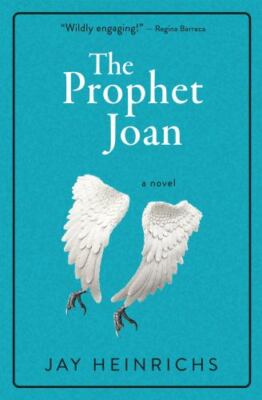 The Prophet Joan - 1736726609, Jay Heinrichs, paperback