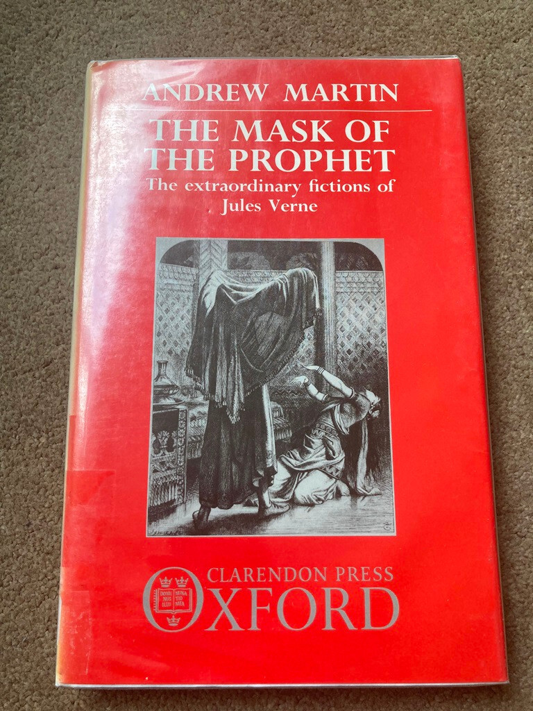 The Mask of the Prophet: Extraordinary Fictions of Jules Verne by Andrew Martin