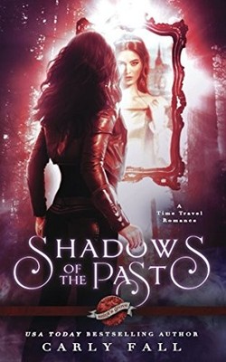 SHADOWS OF THE PAST (A TIME TRAVEL ROMANCE): A SAINT'S By Carly Fall & Diva's At