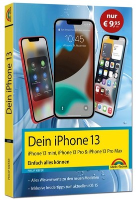 Dein iPhone 13, 13 Pro, 13 Pro Max, 13 mini - Einfach alles können Philip Kiefer