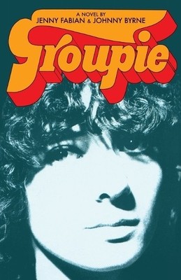 Johnny Byrne Jenny Fabian Groupie (Paperback)