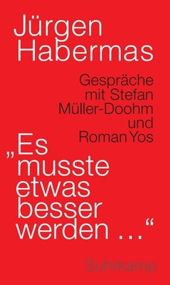 'Es musste etwas besser werden ...' Jürgen Habermas