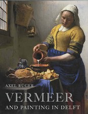 Ruger, Axel : Vermeer and Painting in Delft Incredible Value and Free Shipping!