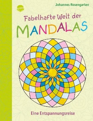 Fabelhafte Welt der Mandalas. Eine Entspannungsreise Johannes Rosengarten