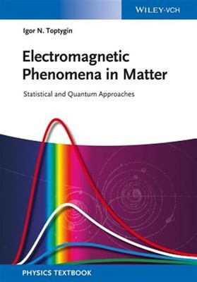 Electromagnetic Phenomena in Matter : Statistical and Quantum Approaches, Pap...