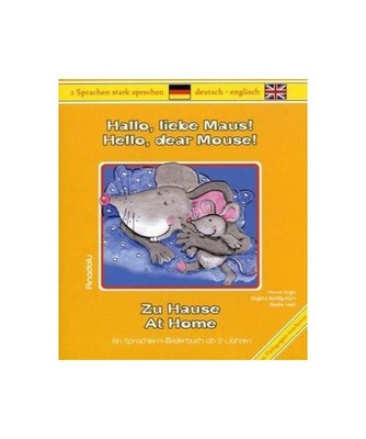 Hallo, liebe Maus! Zu Hause: Hello, dear Mouse! At Home: Hello, dear Mouse! At H