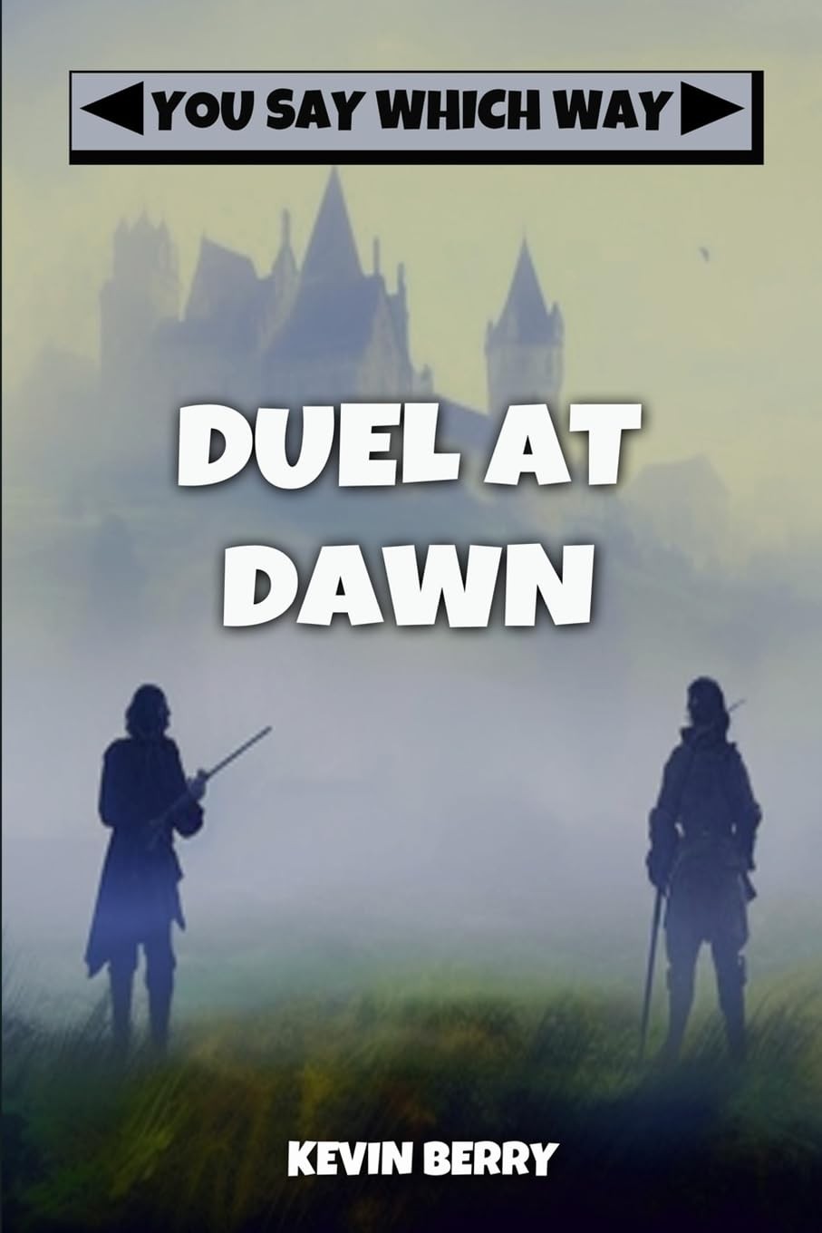 Duel at Dawn: 5 (You Say Which Way) By Berry, Kevin Kevin Berry,
