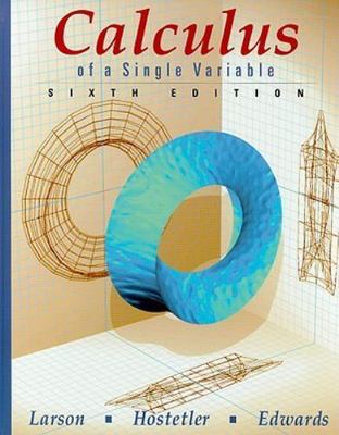 Calculus of a Single Variable, 6th Edition Larson, Ron, Hostetler, Robert P., E
