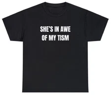 Funny Meme TShirt, She's in AWE of My TISM Autism Joke Tee Gift Shirt
