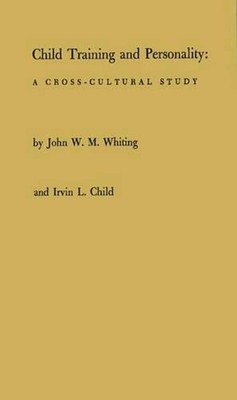 Child Training and Personality: A Cross-Cultural Study by J.W.M. Whiting (Englis