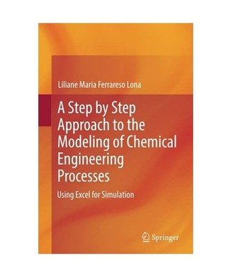 A Step by Step Approach to the Modeling of Chemical Engineering Processes: Using