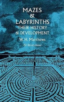 Mazes and Labyrinths: Their History and Development by W.H. Matthews (English) P