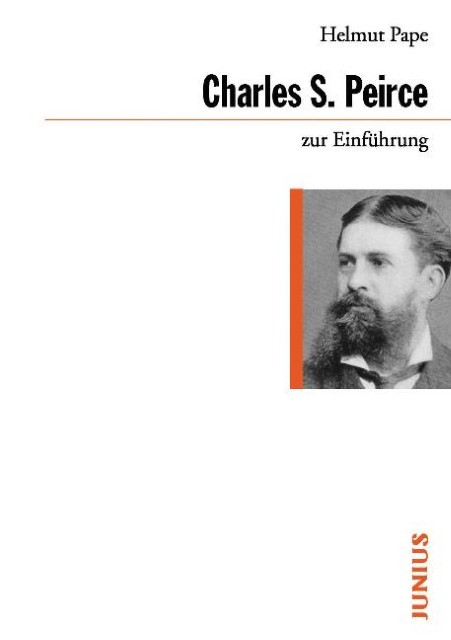 Charles S. Peirce zur Einführung Helmut Pape