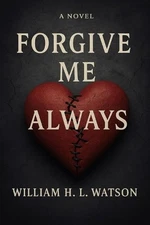 Forgive Me Always by William Watson Paperback Book