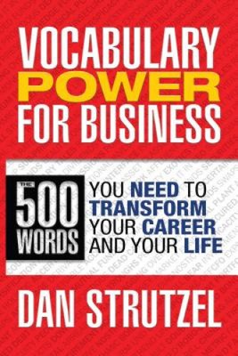Vocabulary Power for Business: 500 Words You Need to Transform Your Career and
