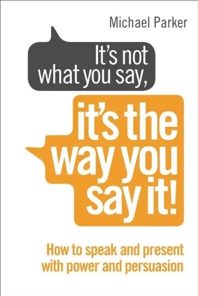 Michael Parker | It's Not What You Say, It's The Way You Say It! | Taschenbuch-image