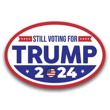 Magnet Me Up I'm Still Voting for Donald Trump 2024 Election Magnet, 4x6 inch