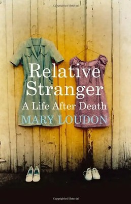 Relative Stranger: A Life After Death - Loudon, Mary ZUSTAND SEHR GUT