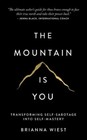 The Mountain Is You: Transforming Self-Sabotage Into Self-Mastery PaperBack Book