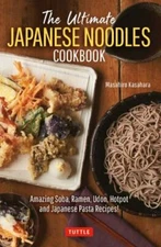 The Ultimate Japanese Noodles Cookbook: Amazing Soba, Ramen, Udon, Hot Pot and J