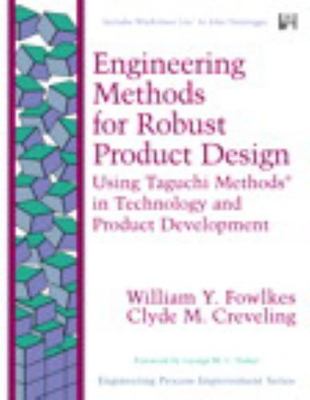 Engineering Methods for Robust Product Design: Using Taguchi Methods in Technolo