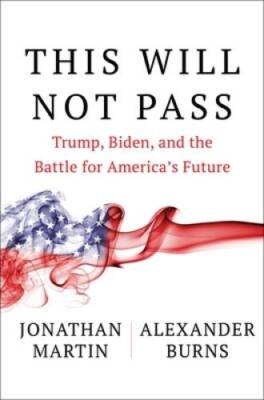 This Will Not Pass: Trump, Biden, and the Battle for Americas Future - GOOD