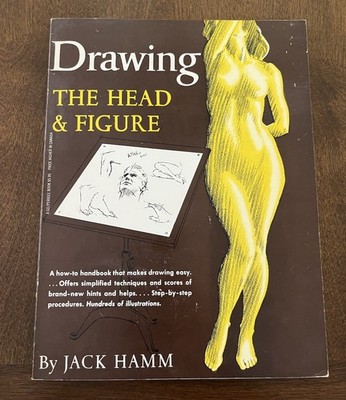 Drawing the Head and Figure: A How-to Handbook To Make Drawing Easy By Jack Hamm
