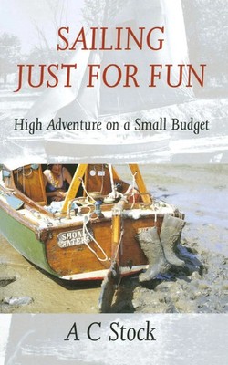Sailing Just for Fun High Adventure on a Small Budget A. C. Stock Taschenbuch