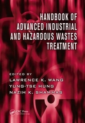 Handbook of Advanced Industrial and Hazardous Wastes Treatment - 9781420072198