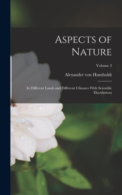 Humboldt - Aspects of Nature  In Different Lands and Different Climate - X555z