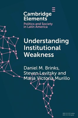Understanding Institutional Weakness: Power and Design in Latin American Ins...