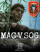 MAC V SOG: TEAM HISTORY OF A CLANDESTINE ARMY, VOL. 13 (XIII) SPECIAL FORCES