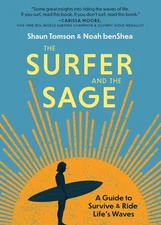 The Surfer and the Sage: A Guide to Survive and Ride Life's Waves by Noah benShe