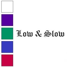 Low And Slow Vinyl Decal Sticker Multiple Colors Sizes 3176