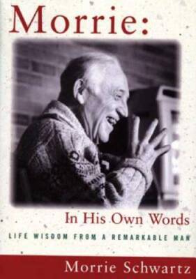 Morrie In His Own Words: Life Wisdom from a Remarkable Man - Hardcover - GOOD