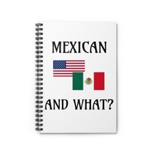Mexican and what white Spiral Notebook - Ruled Line