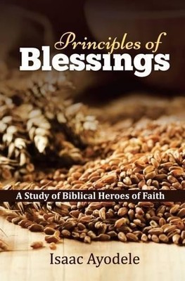 Isaac Ayodele Principles of Blessings (Gebundene Ausgabe) Timeless Teaching
