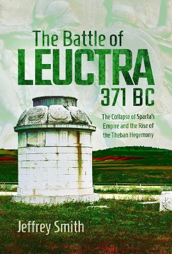The Battle of Leuctra, 371 BC by Jeffrey Smith - 9781036118181