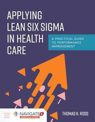 Applying Lean Six Sigma in Health - Paperback, by Ross Thomas K. - Very Good