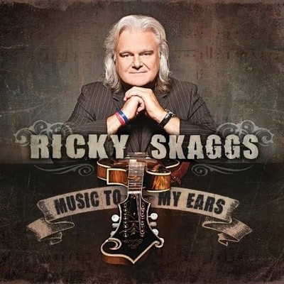 Skaggs Music To My Ears Cd Brand New