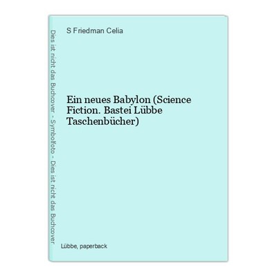 Ein neues Babylon (Science Fiction. Bastei Lübbe Taschenbücher) Friedman Celia,
