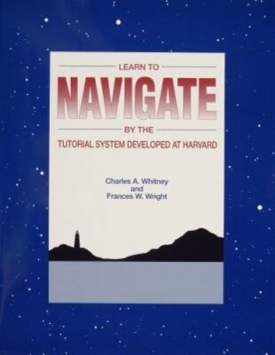 Learn to Navigate: By the Tutorial System Developed at Harvard by Whitney: New