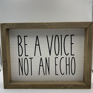 Be A Voice Not An Echo Decorative Motivation Sign